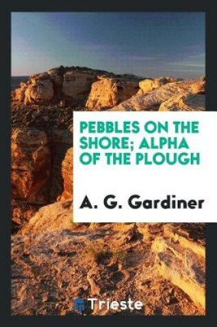 Cover of Pebbles on the Shore; Alpha of the Plough