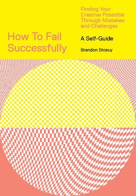 Book cover for How to Fail Successfully: Finding Your Creative Potential Through Mistakes and Challenges