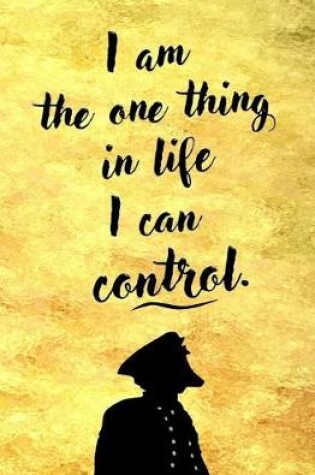 Cover of I Am the One Thing in Life I Can Control
