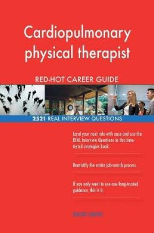 Cover of Cardiopulmonary physical therapist RED-HOT Career; 2521 REAL Interview Questions