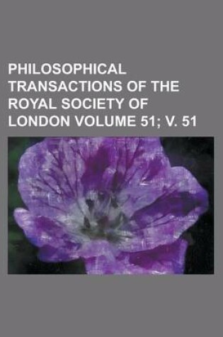 Cover of Philosophical Transactions of the Royal Society of London Volume 51; V. 51