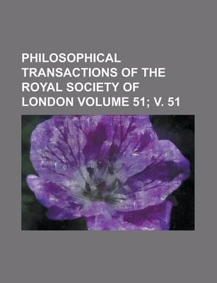 Book cover for Philosophical Transactions of the Royal Society of London Volume 51; V. 51