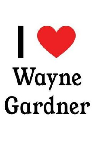 Cover of I Love Wayne Gardner