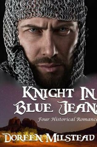 Cover of Knight In Blue Jeans: Four Historical Romances