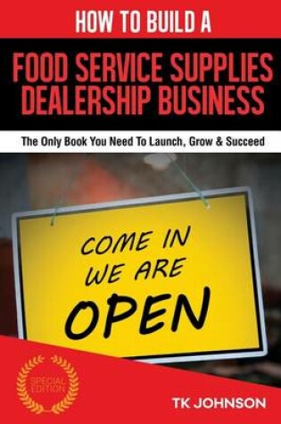 Cover of How to Build a Food Service Supplies Dealership Business (Special Edition)