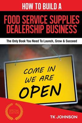 Book cover for How to Build a Food Service Supplies Dealership Business (Special Edition)