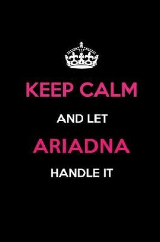 Cover of Keep Calm and Let Ariadna Handle It