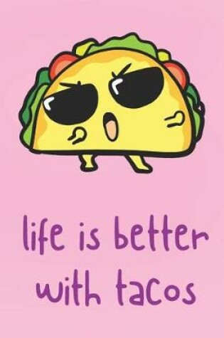 Cover of Life Is Better With Tacos