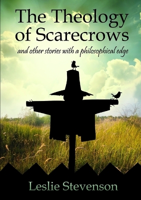 Book cover for The Theology of Scarecrows: and other stories with a philosophical edge