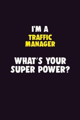 Book cover for I'M A Traffic Manager, What's Your Super Power?