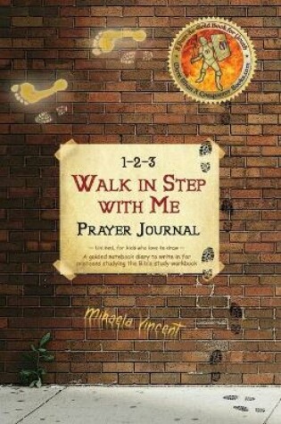 Cover of 1-2-3 Walk in Step with Me Prayer Journal (Unlined, for kids who love to draw)