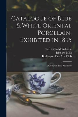 Book cover for Catalogue of Blue & White Oriental Porcelain, Exhibited in 1895