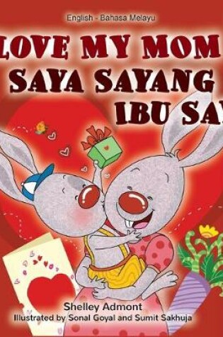Cover of I Love My Mom (English Malay Bilingual Book)