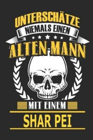 Cover of Unterschatze Niemals Einen Alten Mann Mit Einem Shar Pei