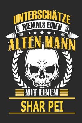Book cover for Unterschatze Niemals Einen Alten Mann Mit Einem Shar Pei