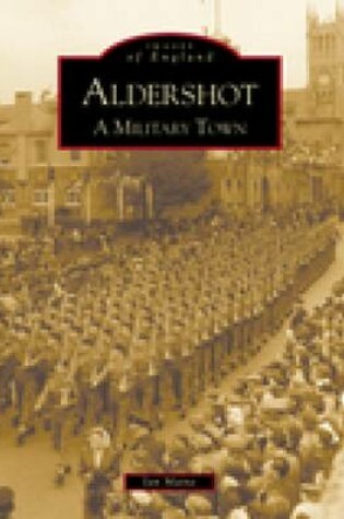 Cover of Aldershot: A Military Town