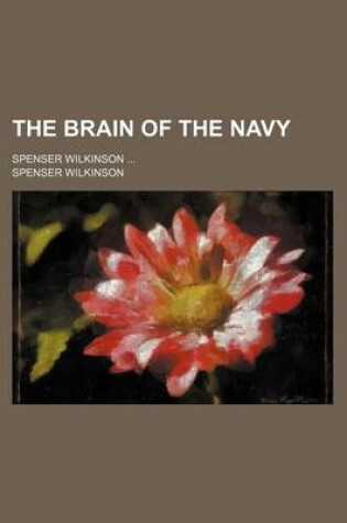 Cover of The Brain of the Navy; Spenser Wilkinson