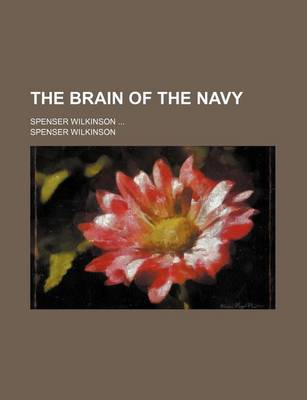 Book cover for The Brain of the Navy; Spenser Wilkinson