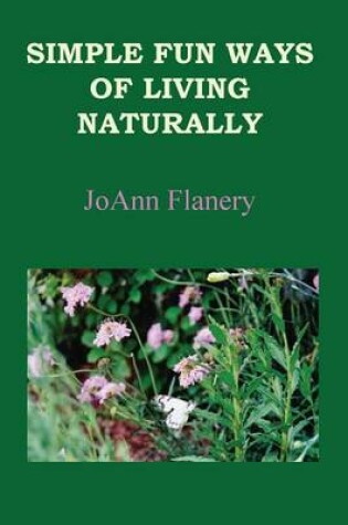 Cover of Simple Fun Ways of Living Naturally