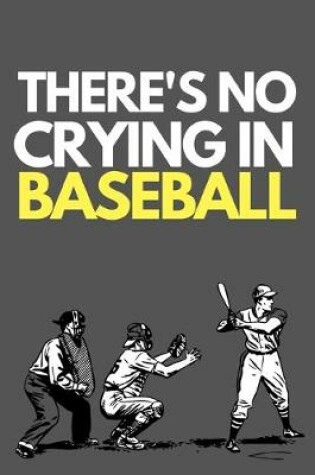 Cover of There's No Crying In Baseball