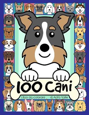 Book cover for 100 Cani Libro da Colorare