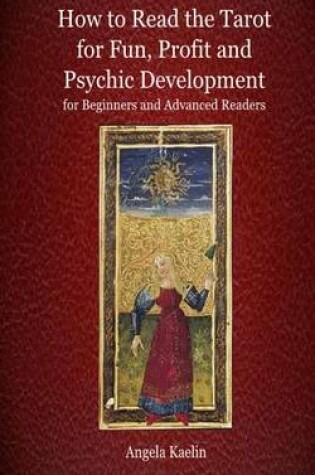 Cover of How to Read the Tarot for Fun, Profit and Psychic Development for Beginners and Advanced Readers