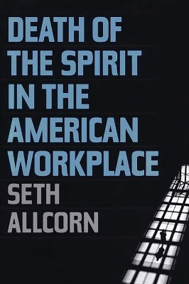 Book cover for Death of the Spirit in the American Workplace