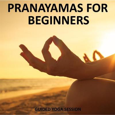 Book cover for Pranayamas for Beginners - Yoga 2 Hear