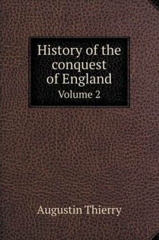 Cover of History of the conquest of England Volume 2