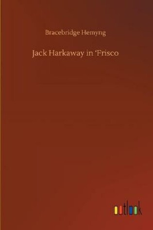 Cover of Jack Harkaway in 'Frisco