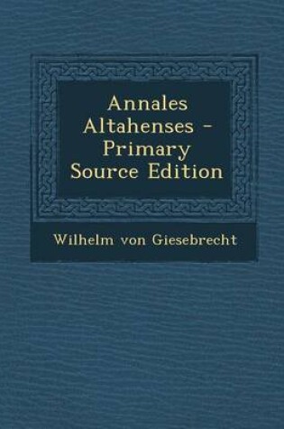 Cover of Annales Altahenses - Primary Source Edition