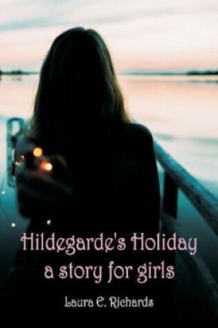 Cover of Hildegarde's Holiday a story for girls