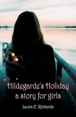 Book cover for Hildegarde's Holiday a story for girls