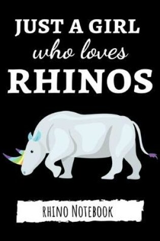 Cover of Just A Girl Who Loves Rhinos