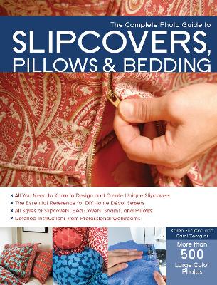 Book cover for The Complete Photo Guide to Slipcovers, Pillows, and Bedding
