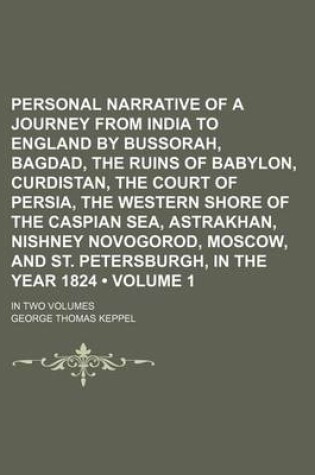 Cover of Personal Narrative of a Journey from India to England by Bussorah, Bagdad, the Ruins of Babylon, Curdistan, the Court of Persia, the Western Shore of