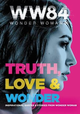 Cover of Wonder Woman 1984: Truth, Love & Wonder