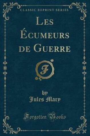 Cover of Les Écumeurs de Guerre (Classic Reprint)