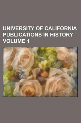 Cover of University of California Publications in History Volume 1