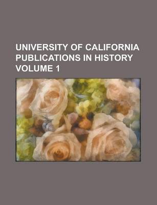 Book cover for University of California Publications in History Volume 1