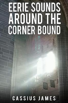 Book cover for Eerie Sounds Around the Corner Bound