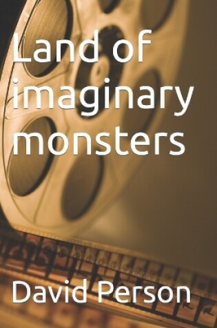 Cover of Land of imaginary monsters