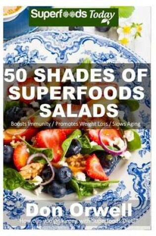 Cover of 50 Shades of Superfoods Salads