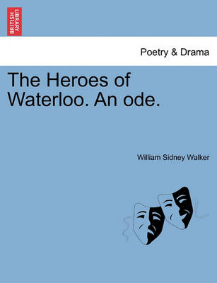 Book cover for The Heroes of Waterloo. an Ode.