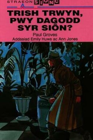 Cover of Straeon Sionc: Trish Trwyn, Pwy Dagodd Syr Siôn?