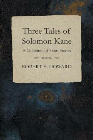 Cover of Three Tales of Solomon Kane (a Collection of Short Stories)