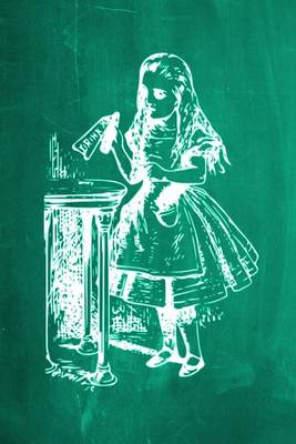 Book cover for Alice in Wonderland Chalkboard Journal - Drink Me! (Green)