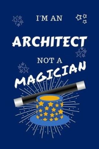 Cover of I'm An Architect Not A Magician