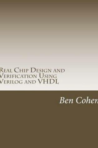 Cover of Real Chip Design and Verification Using Verilog and VHDL