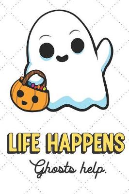 Book cover for Life Happens Ghosts Help